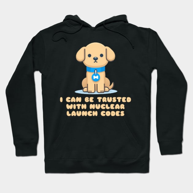 I Can Be Trusted With Nuclear Launch Codes Shirt Hoodie by Albi